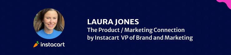 Laura Jones, VP of Brand & Marketing at Instacart