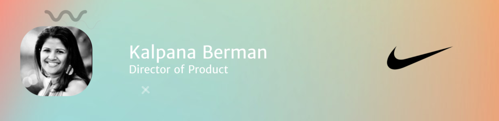 Kalpana Berman, Director of Product at Nike 