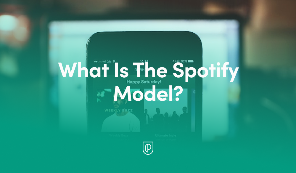 What Is The Spotify Model?