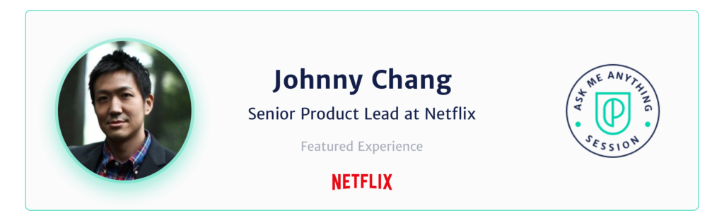 Johnny Chang Senior Product Lead Netflix