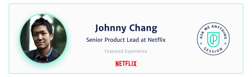Johnny Chang Senior Product Lead Netflix
