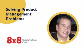 Solving Product Management Problems with 8x8's PM - Product School