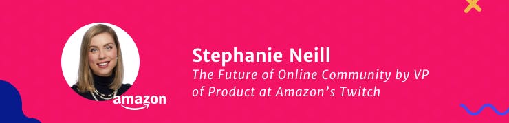 VP of Product at Amazon's Twitch Stephanie Neill