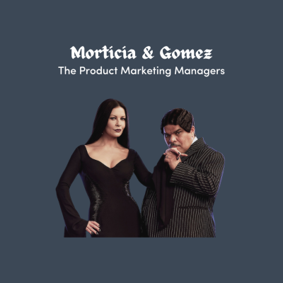 Morticia and Gomez, The Product Marketing Managers