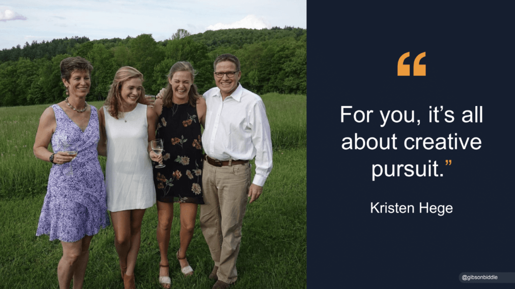 Gib with his wife and two daughters, standing in a field smiling, with their arms around each other. There's a quote from his wife: "for you it's all about creative pursuit."