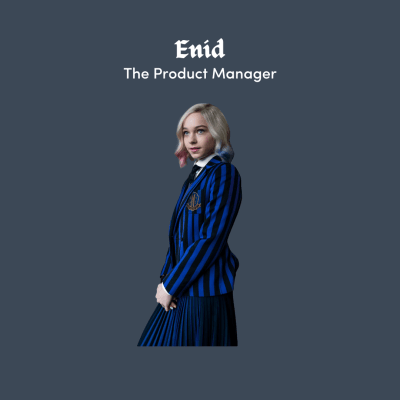 Enid, The Product Manager