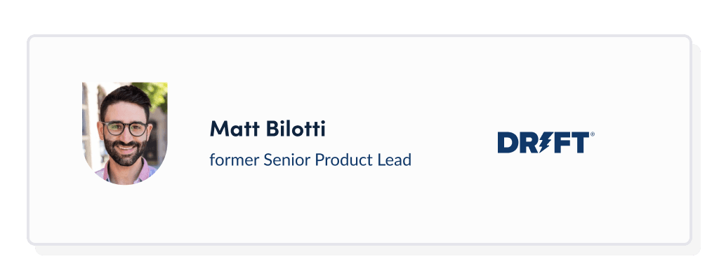 Matt Bilotti, former Senior Product Lead at Drift