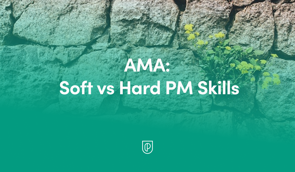 Ask Me Anything: Soft vs Hard Product Management Skills - Product School