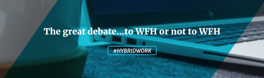 The Great Debate....to WFH or not to WFH