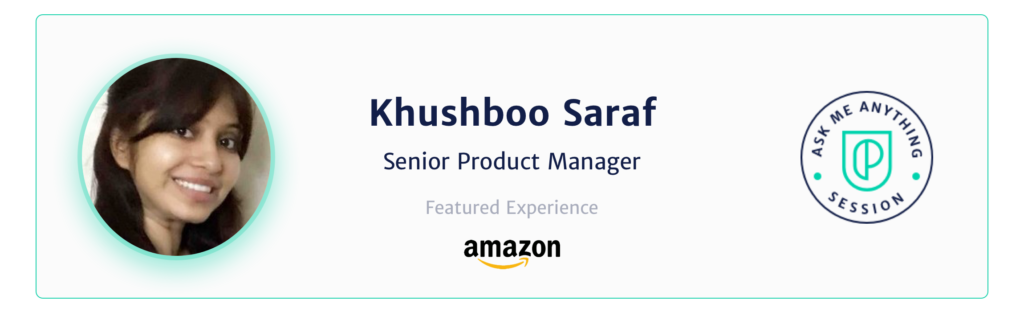 Khushboo Saraf Senior Product Manager Amazon