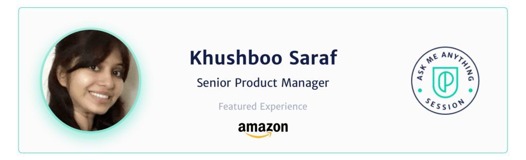 Khushboo Saraf Senior Product Manager Amazon