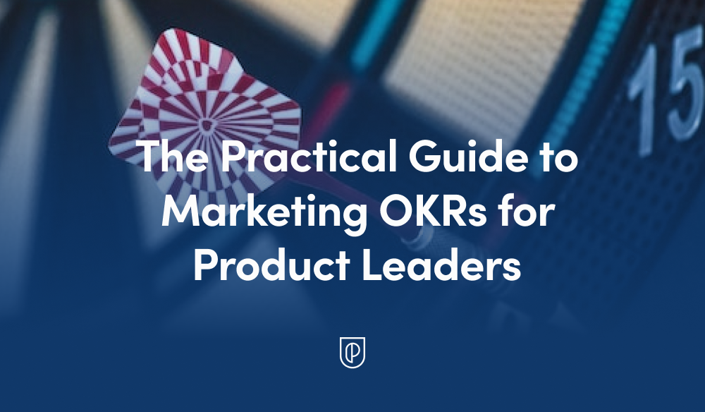 The Practical Guide to Marketing OKRs for Product Leaders - Product School