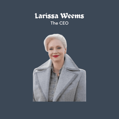 Larissa Weems, The CEO