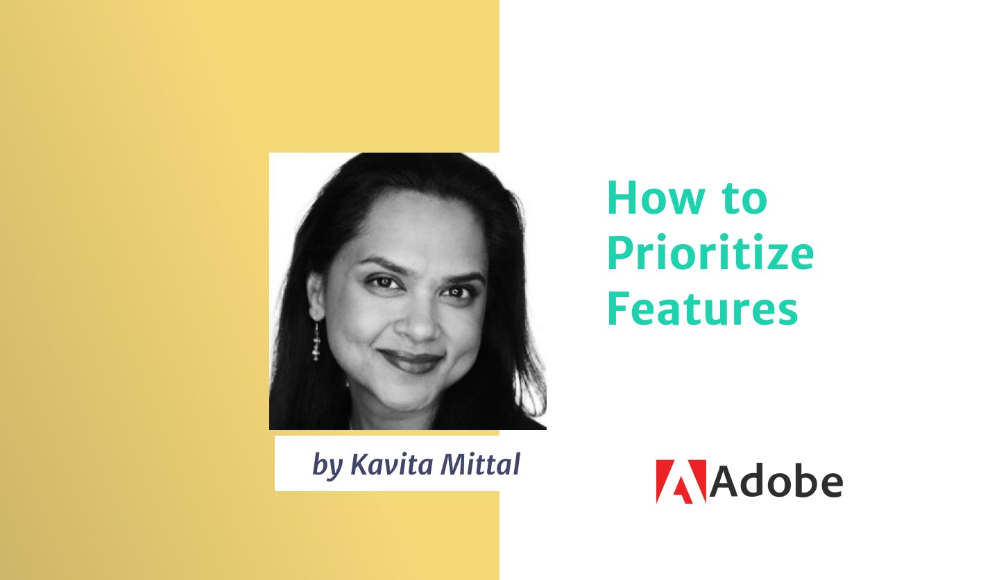 How to Prioritize Features by Adobe Group Product Manager